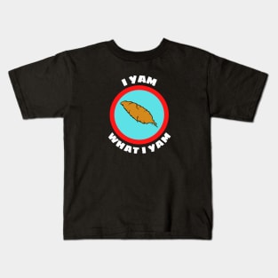 I Yam What I Yam - Yam Pun Kids T-Shirt